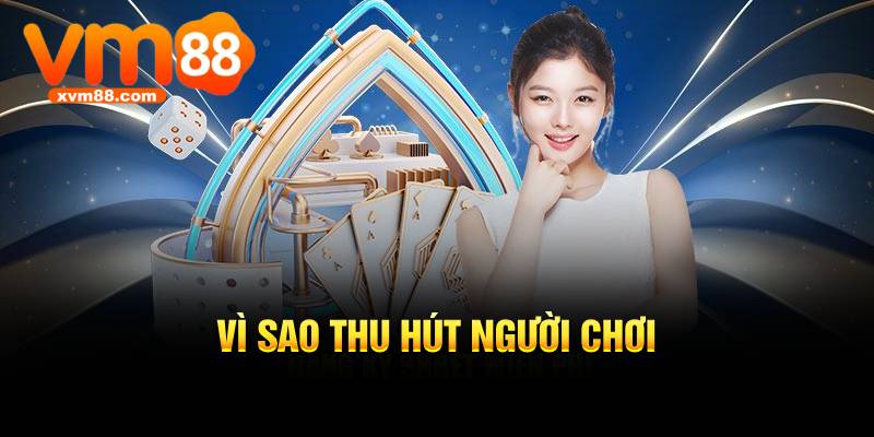 Vì sao thu hút người chơi