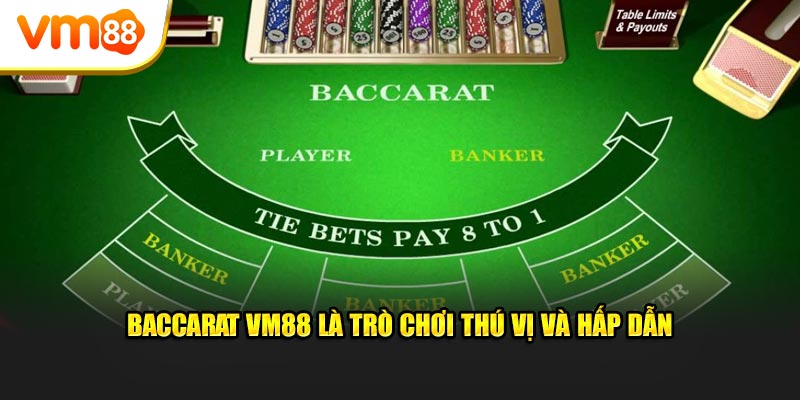 Baccarat VM88 là game thú vị và hấp dẫn