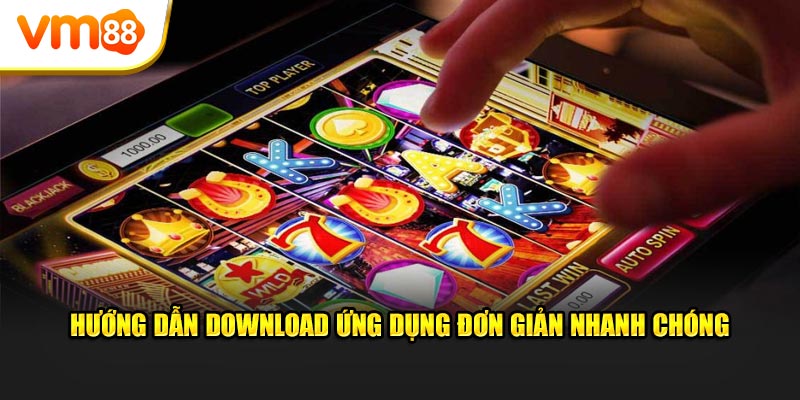 Hướng dẫn download ứng dụng đơn giản nhanh chóng