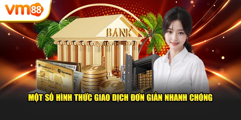 Một số hình thức giao dịch đơn giản nhanh chóng