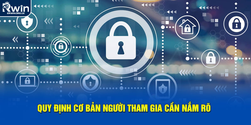 Quy định cơ bản người tham gia cần nắm rõ